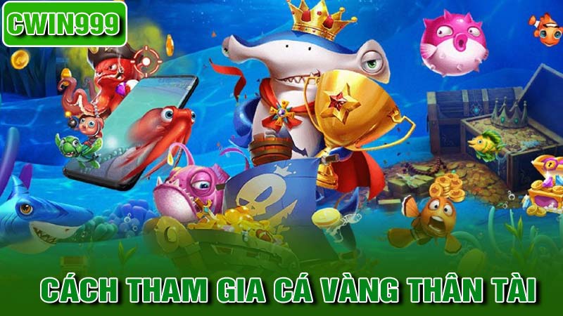 Cách thức tham gia cá vàng thần tài
