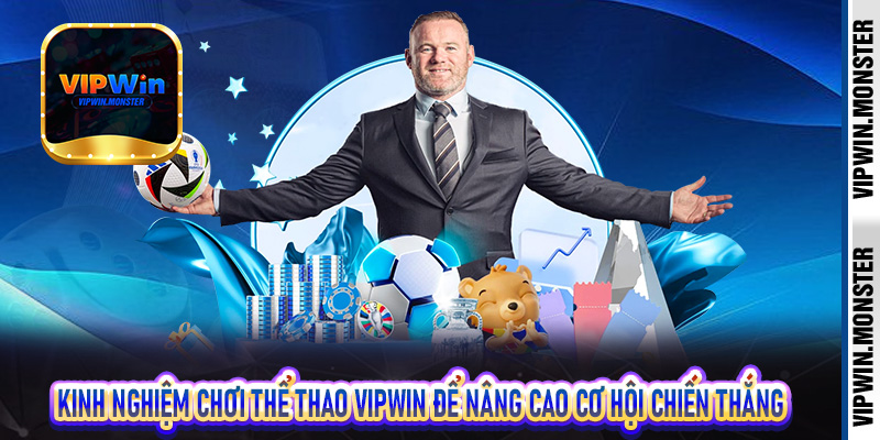 Kinh nghiệm chơi thể thao Vipwin để nâng cao cơ hội chiến thắng