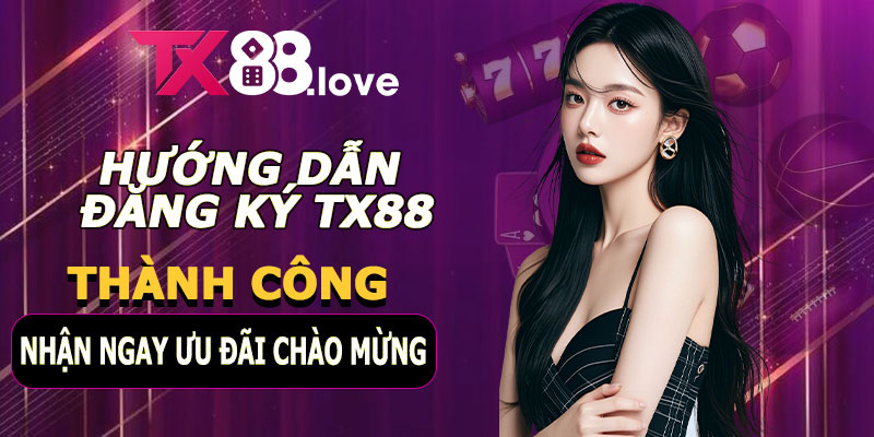 Hướng dẫn đăng ký TX88