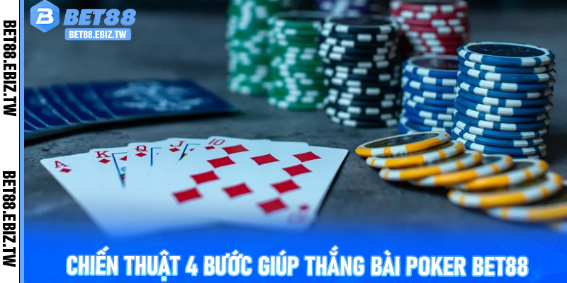 Chiến thuật 4 bước giúp thắng Bài Poker Bet88