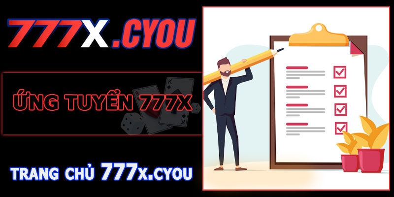 Ứng Tuyển 777X: Hướng Dẫn Chi Tiết Từ A đến Z