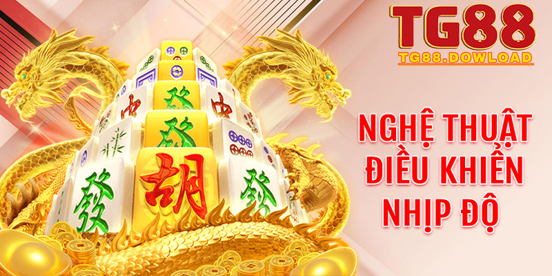 Nghệ thuật điều khiển nhịp độ khi chơi Nổ hũ Đường mạt chược tại Tg88