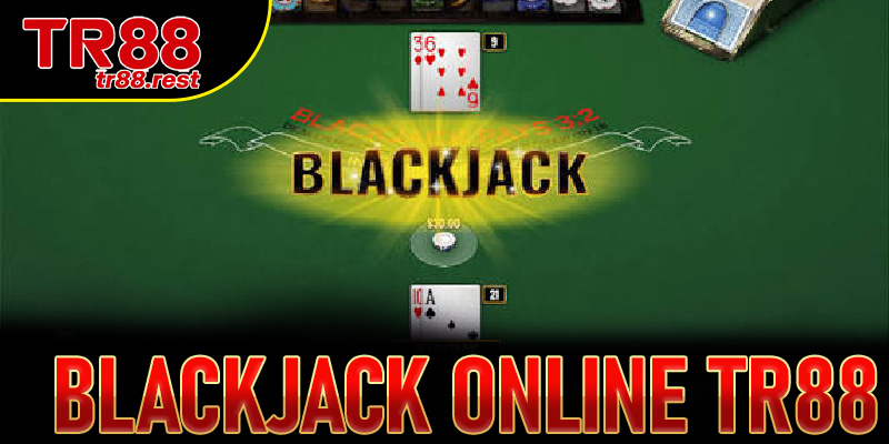 Blackjack online TR88 – Sảnh sòng bạc trực tuyến uy tín số 1